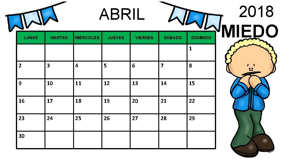 2018 ABRIL LUNES MARTES MIÉRCOLES JUEVES VIERNES SÁBADO DOMINGO 1 2 3 4 5