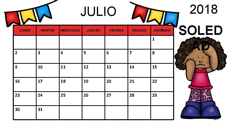 2018 JULIO LUNES MARTES MIÉRCOLES JUEVES VIERNES SÁBADO DOMINGO 1 2 3 4 5