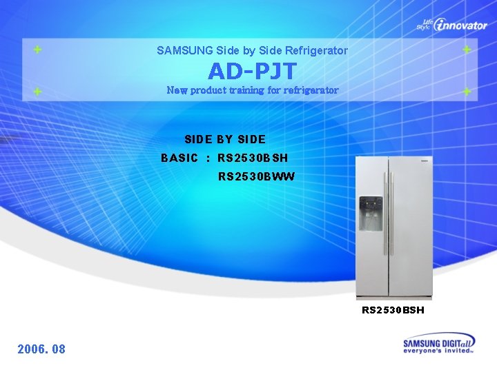 SAMSUNG Side by Side Refrigerator AD-PJT New product training for refrigerator SIDE BY SIDE