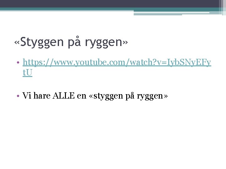  «Styggen på ryggen» • https: //www. youtube. com/watch? v=Iyb. SNy. EFy t. U