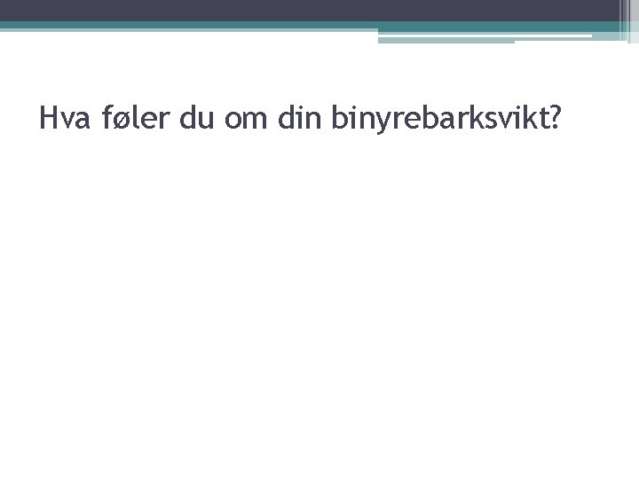 Hva føler du om din binyrebarksvikt? 