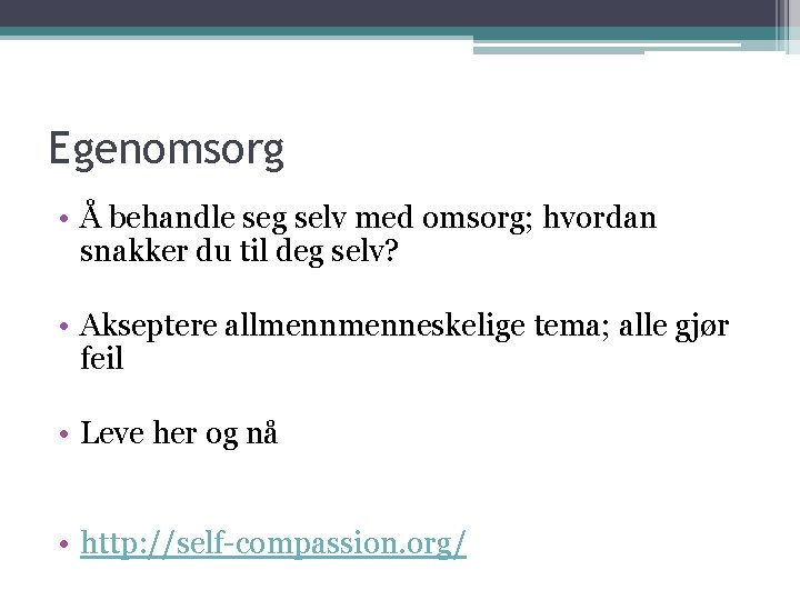 Egenomsorg • Å behandle seg selv med omsorg; hvordan snakker du til deg selv?