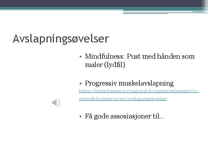 Avslapningsøvelser • Mindfulness: Pust med hånden som maler (lydfil) • Progressiv muskelavslapning https: //helse-bergen. Avslapningsøvelser • Mindfulness: Pust med hånden som maler (lydfil) • Progressiv muskelavslapning https: //helse-bergen.