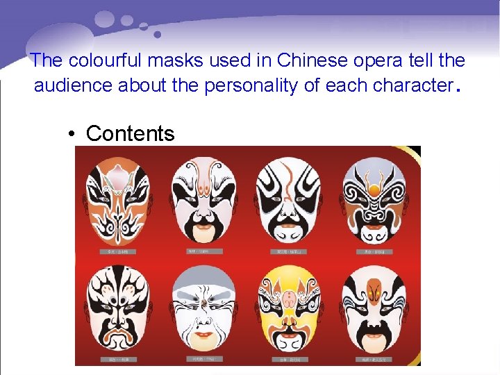 The colourful masks used in Chinese opera tell the audience about the personality of The colourful masks used in Chinese opera tell the audience about the personality of