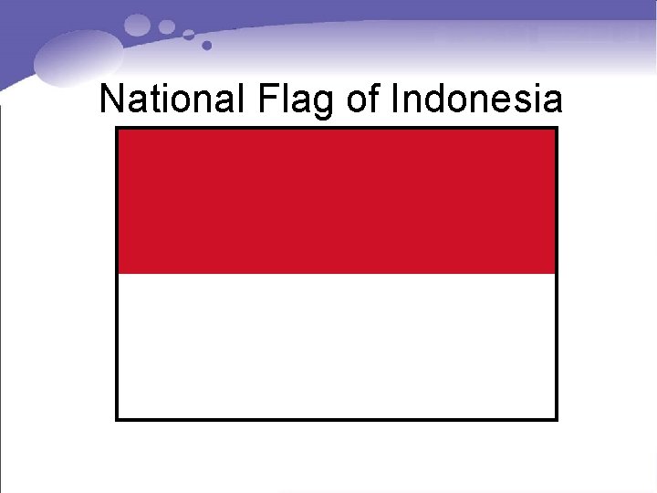 National Flag of Indonesia National Flag of Indonesia
