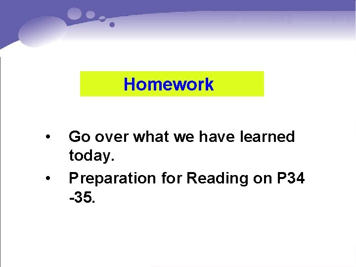 Homework • • Go over what we have learned today. Preparation for Reading on Homework • • Go over what we have learned today. Preparation for Reading on