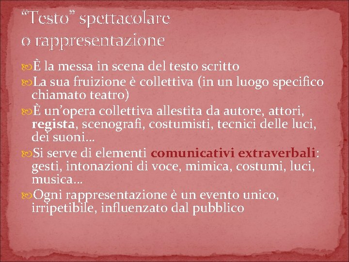 “Testo” spettacolare o rappresentazione È la messa in scena del testo scritto La sua