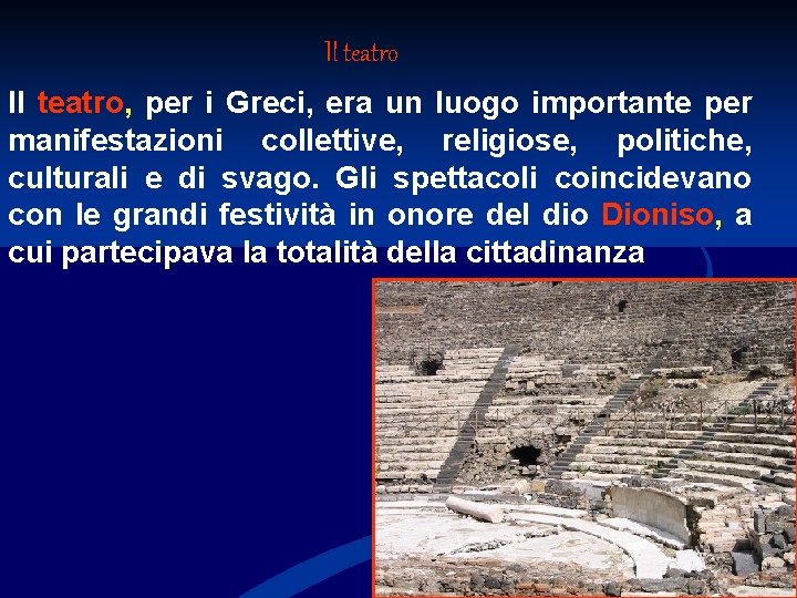 Il teatro, per i Greci, era un luogo importante per manifestazioni collettive, religiose, politiche,