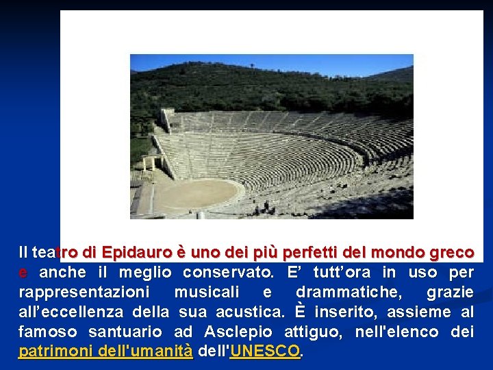 Il teatro di Epidauro è uno dei più perfetti del mondo greco e anche