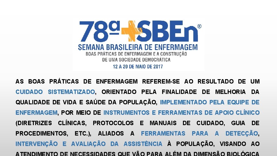 AS BOAS PRÁTICAS DE ENFERMAGEM REFEREM-SE AO RESULTADO DE UM CUIDADO SISTEMATIZADO, ORIENTADO PELA