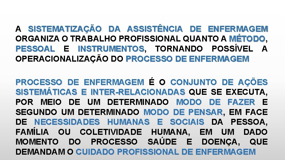 A SISTEMATIZAÇÃO DA ASSISTÊNCIA DE ENFERMAGEM ORGANIZA O TRABALHO PROFISSIONAL QUANTO A MÉTODO, MÉTODO