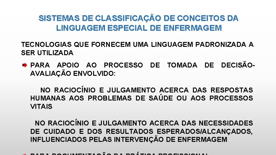 SISTEMAS DE CLASSIFICAÇÃO DE CONCEITOS DA LINGUAGEM ESPECIAL DE ENFERMAGEM TECNOLOGIAS QUE FORNECEM UMA