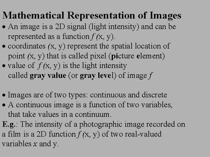 Mathematical Representation of Images · An image is a 2 D signal (light intensity)