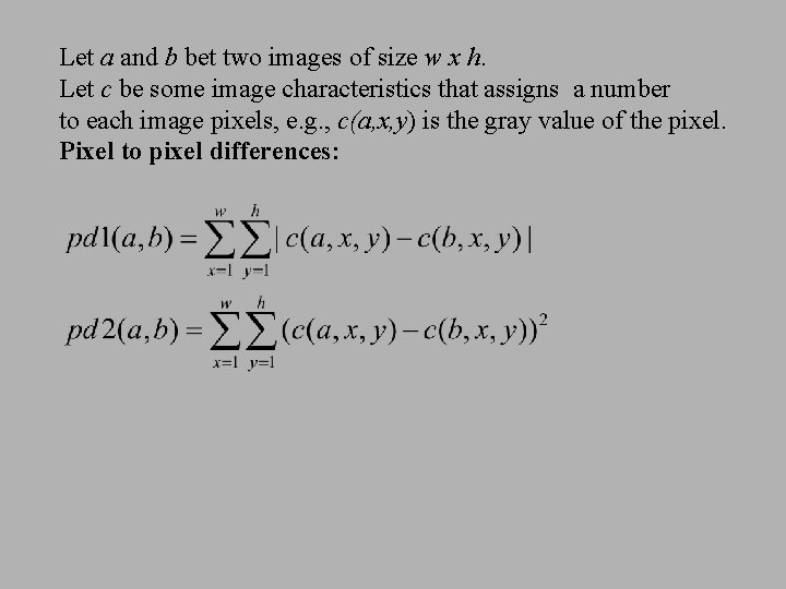 Let a and b bet two images of size w x h. Let c