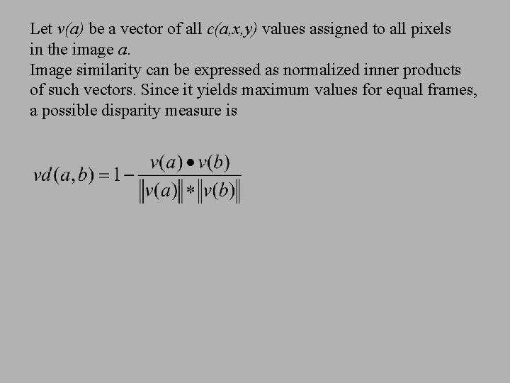 Let v(a) be a vector of all c(a, x, y) values assigned to all