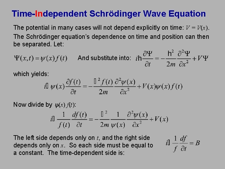 Time-Independent Schrödinger Wave Equation The potential in many cases will not depend explicitly on