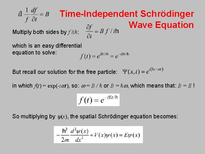 Time-Independent Schrödinger Wave Equation Multiply both sides by f /iħ: which is an easy