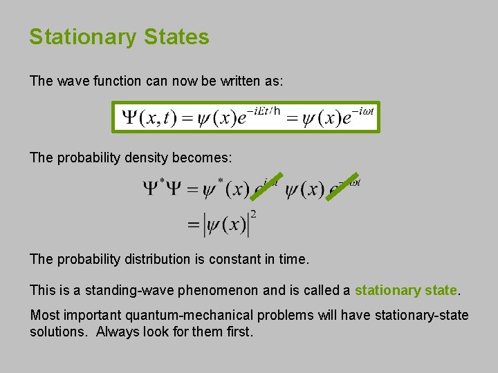 Stationary States The wave function can now be written as: The probability density becomes: