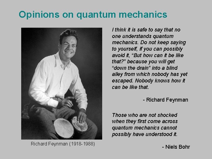 Opinions on quantum mechanics I think it is safe to say that no one