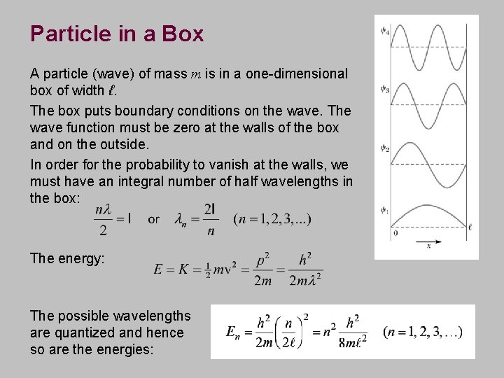 Particle in a Box A particle (wave) of mass m is in a one-dimensional