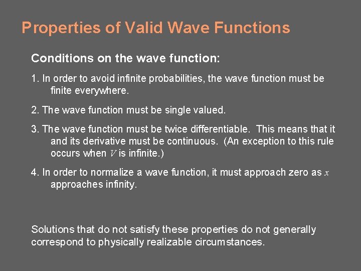 Properties of Valid Wave Functions Conditions on the wave function: 1. In order to