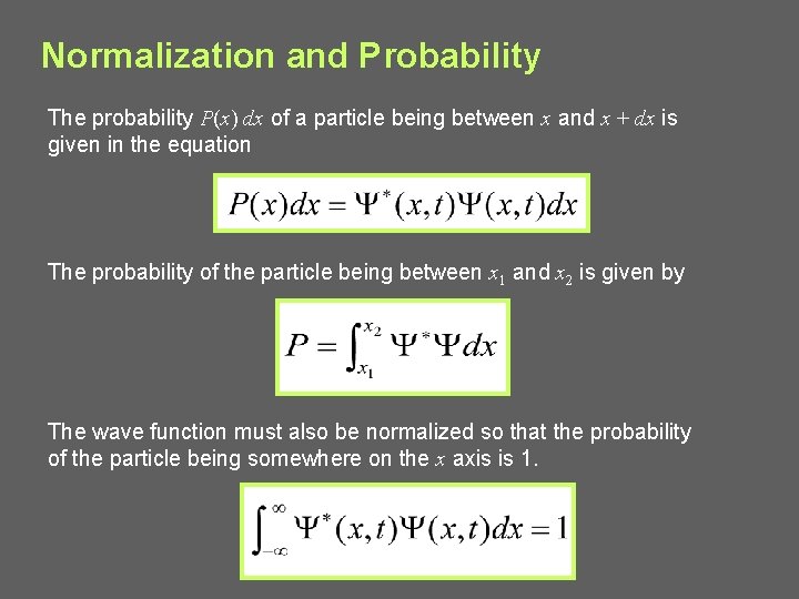 Normalization and Probability The probability P(x) dx of a particle being between x and