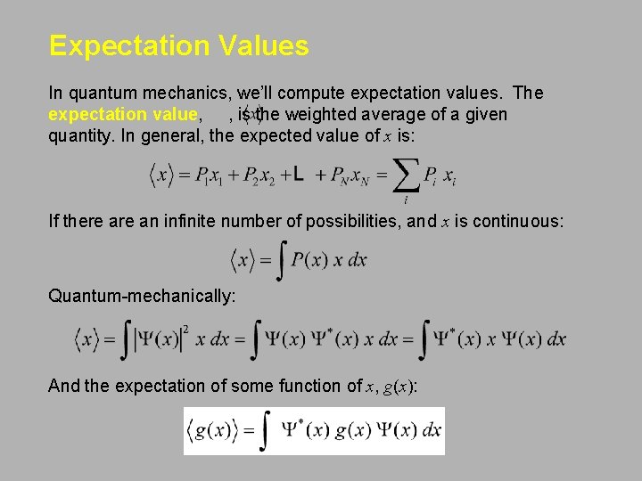 Expectation Values In quantum mechanics, we’ll compute expectation values. The expectation value, , is