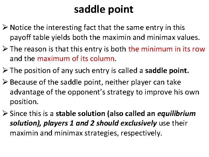 saddle point Ø Notice the interesting fact that the same entry in this payoff