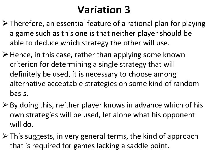 Variation 3 Ø Therefore, an essential feature of a rational plan for playing a