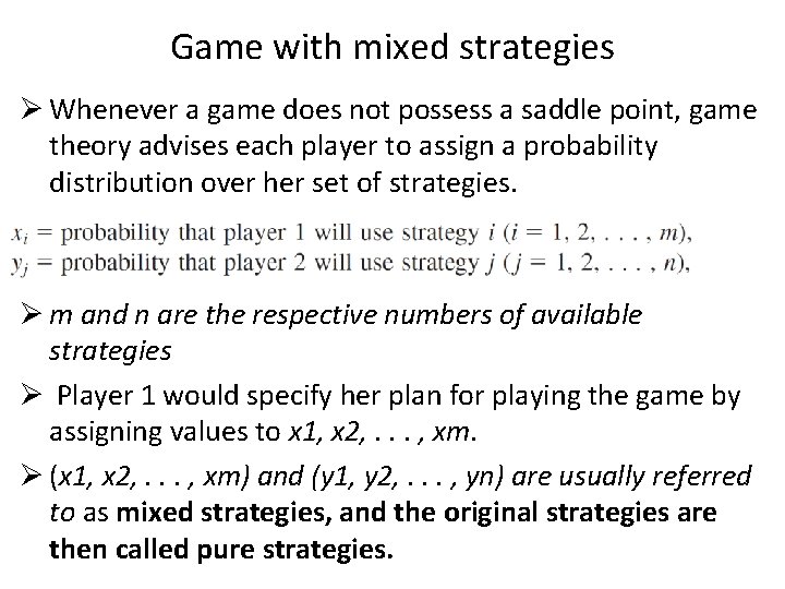 Game with mixed strategies Ø Whenever a game does not possess a saddle point,