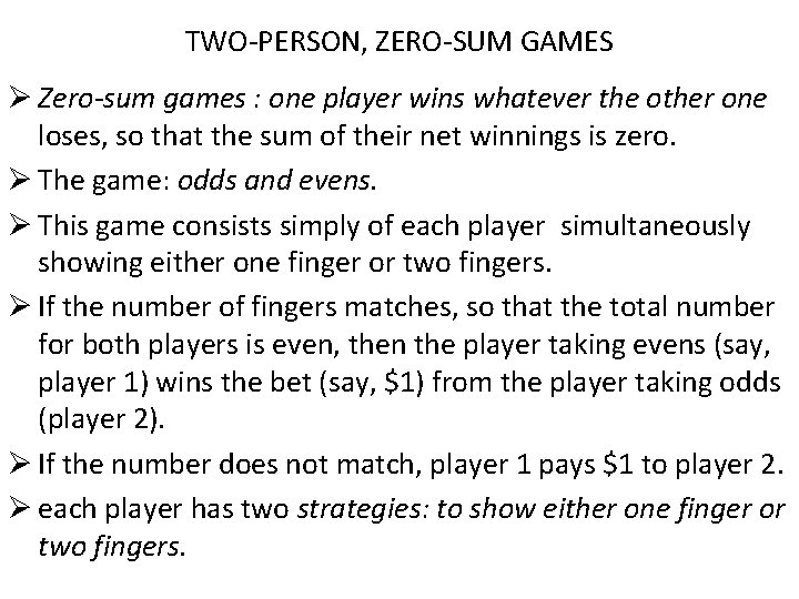 TWO-PERSON, ZERO-SUM GAMES Ø Zero-sum games : one player wins whatever the other one