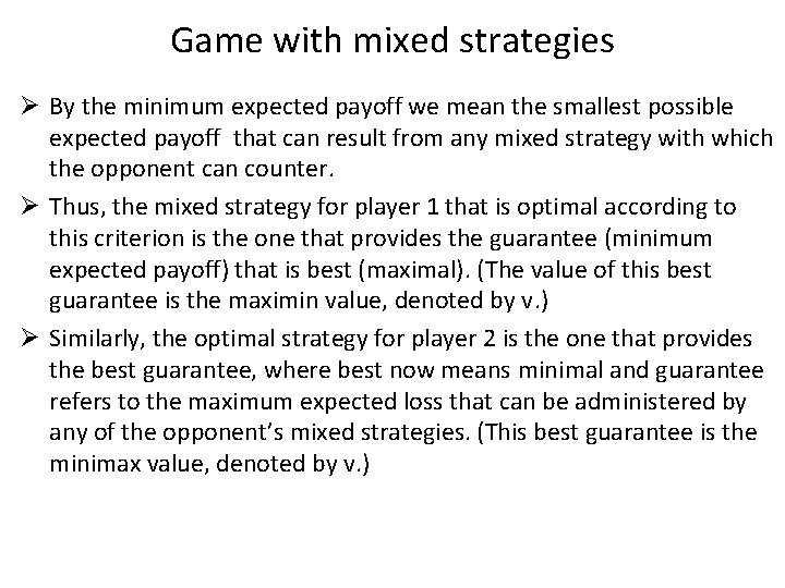 Game with mixed strategies Ø By the minimum expected payoff we mean the smallest