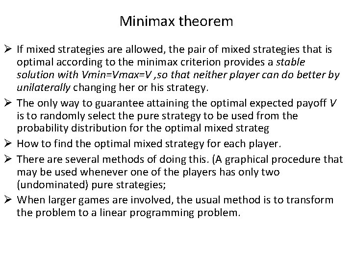 Minimax theorem Ø If mixed strategies are allowed, the pair of mixed strategies that Minimax theorem Ø If mixed strategies are allowed, the pair of mixed strategies that