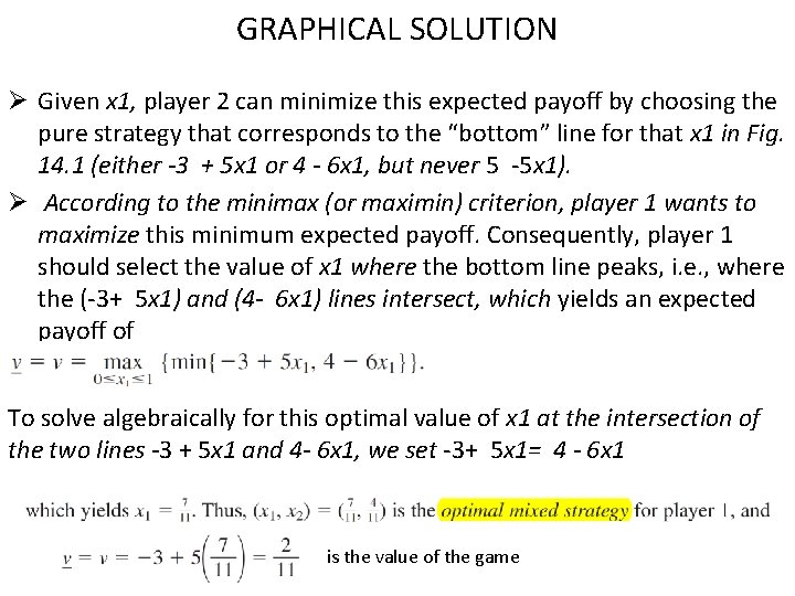 GRAPHICAL SOLUTION Ø Given x 1, player 2 can minimize this expected payoff by