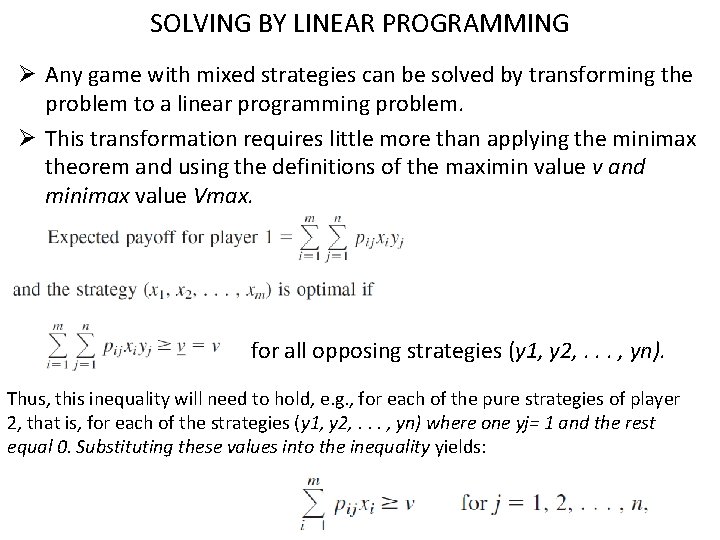 SOLVING BY LINEAR PROGRAMMING Ø Any game with mixed strategies can be solved by