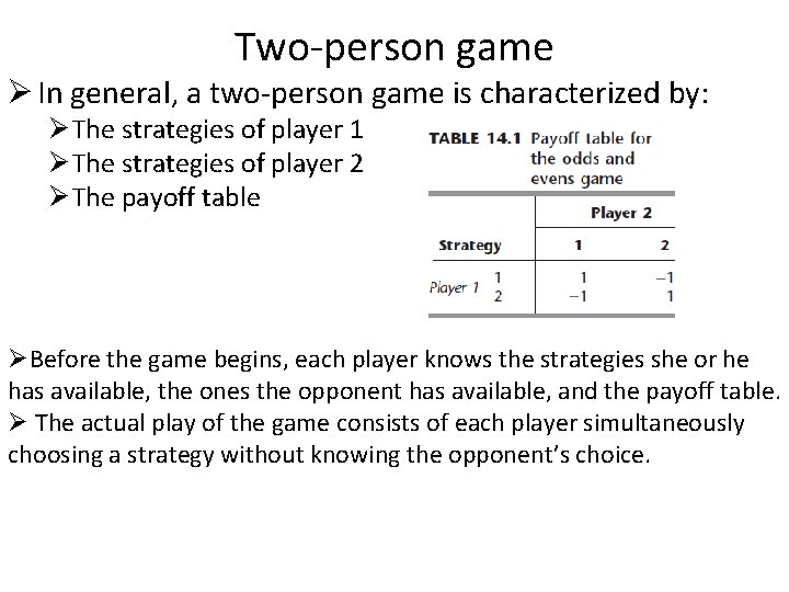 Two-person game Ø In general, a two-person game is characterized by: Ø The strategies