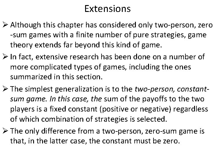 Extensions Ø Although this chapter has considered only two-person, zero -sum games with a