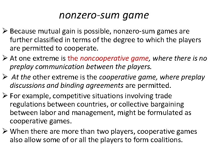 nonzero-sum game Ø Because mutual gain is possible, nonzero-sum games are further classified in