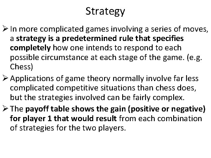 Strategy Ø In more complicated games involving a series of moves, a strategy is