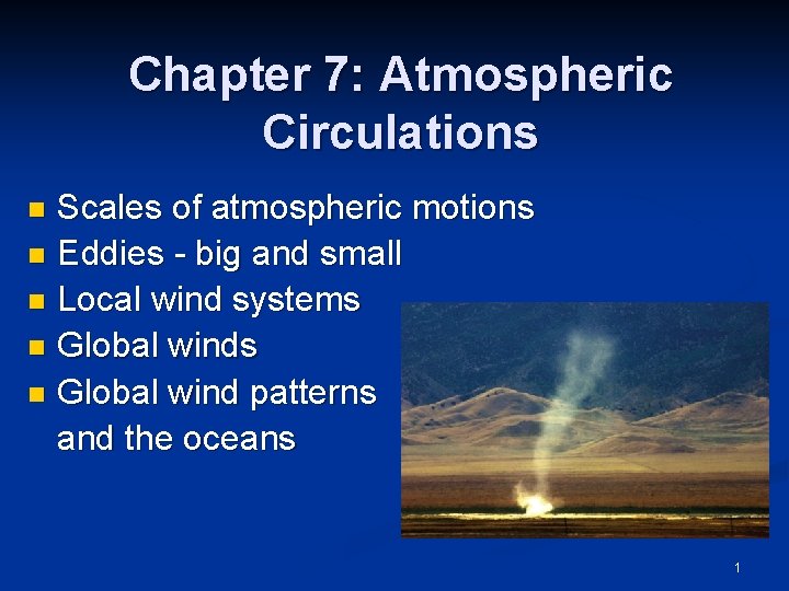 Chapter 7: Atmospheric Circulations Scales of atmospheric motions n Eddies - big and small