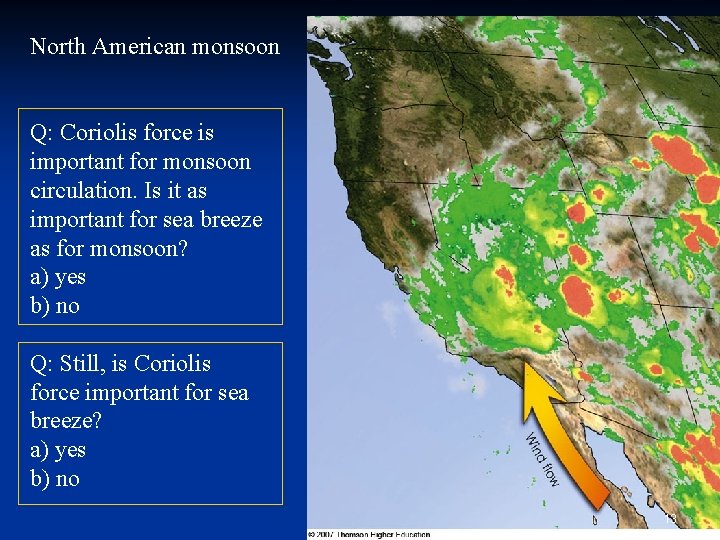 North American monsoon Q: Coriolis force is important for monsoon circulation. Is it as