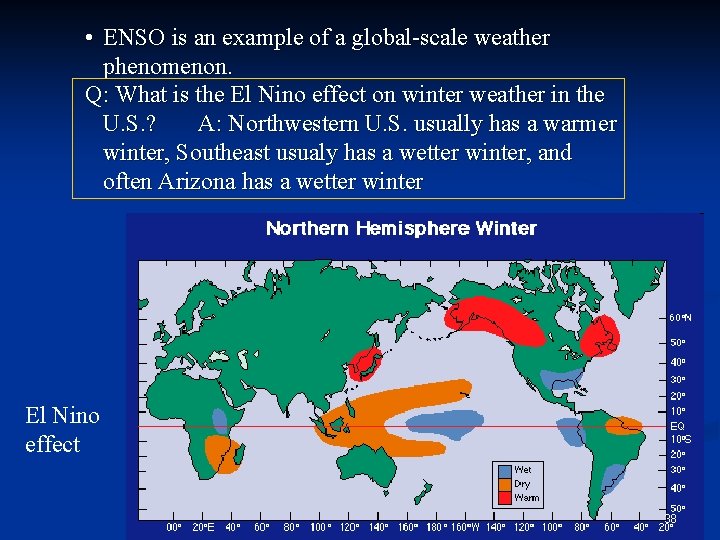  • ENSO is an example of a global-scale weather phenomenon. Q: What is