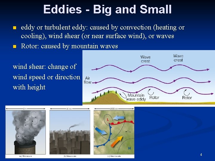 Eddies - Big and Small n n eddy or turbulent eddy: caused by convection