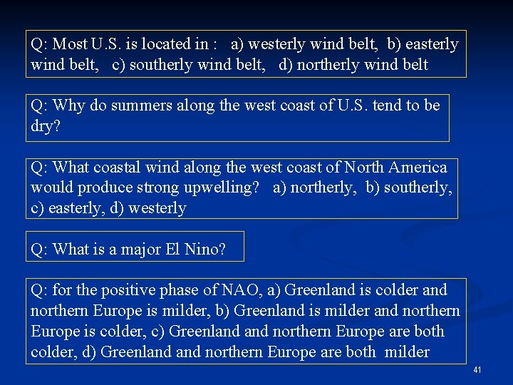 Q: Most U. S. is located in : a) westerly wind belt, b) easterly