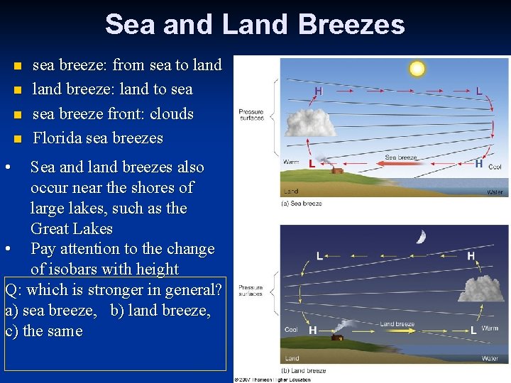 Sea and Land Breezes n n sea breeze: from sea to land breeze: land