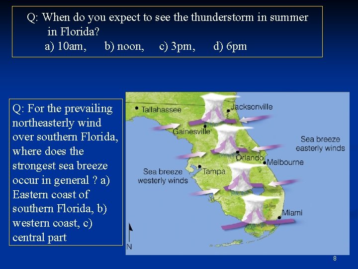 Q: When do you expect to see thunderstorm in summer in Florida? a) 10