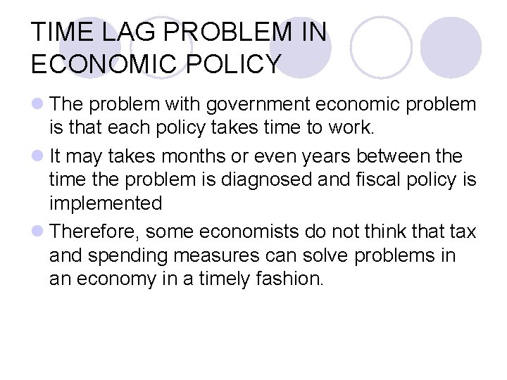 TIME LAG PROBLEM IN ECONOMIC POLICY l The problem with government economic problem is