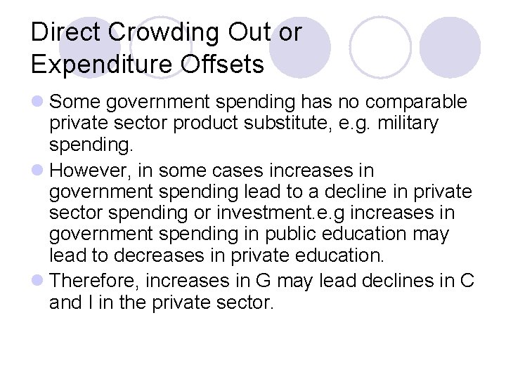 Direct Crowding Out or Expenditure Offsets l Some government spending has no comparable private