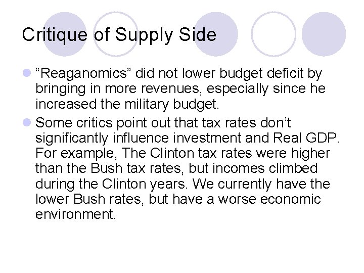 Critique of Supply Side l “Reaganomics” did not lower budget deficit by bringing in