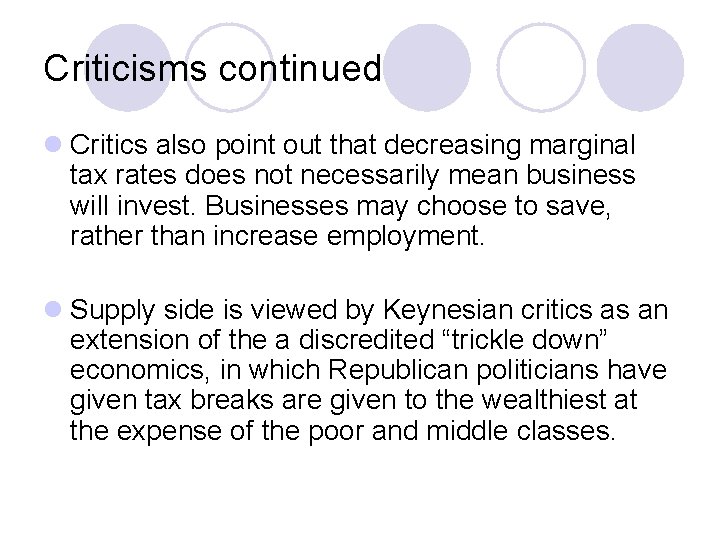 Criticisms continued l Critics also point out that decreasing marginal tax rates does not